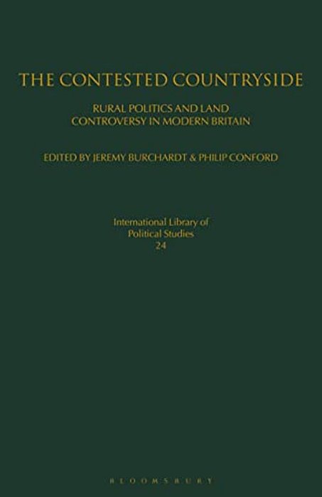 The Contested Countryside: Rural Politics And Land Controversy In Modern Britain-..