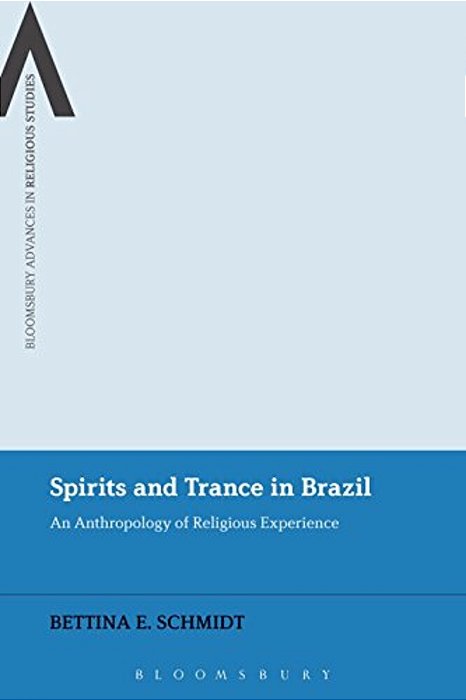 Spirits And Trance In Brazil: An Anthropology Of Religious Experience-..