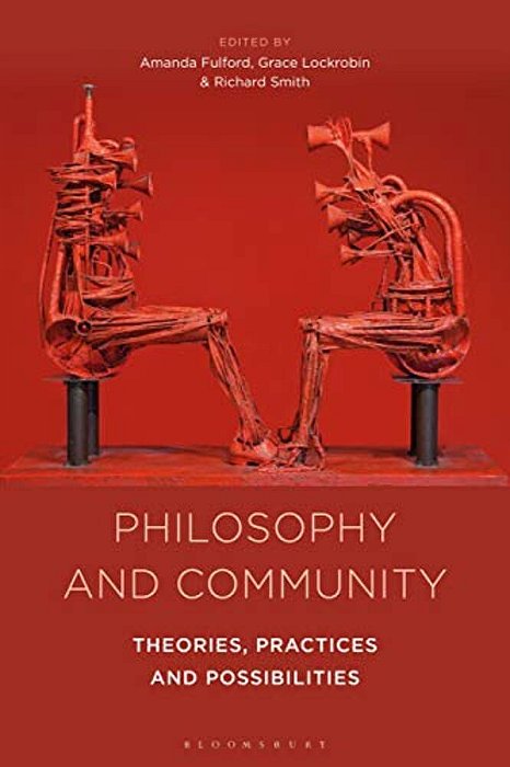 Philosophy And Community: Theories, Practices And Possibilities-..