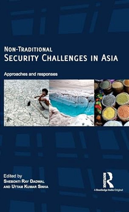 Non-Traditional Security Challenges In Asia: Approaches And Responses-..