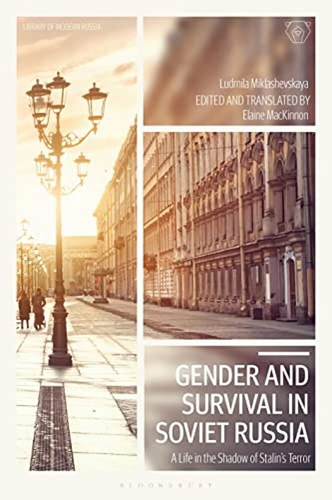 Gender And Survival In Soviet Russia: A Life In The Shadow Of Stalin's Terror-..