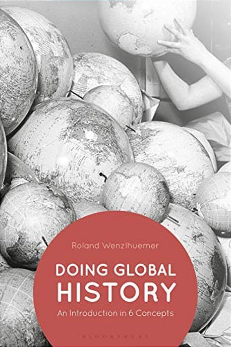Doing Global History: An Introduction In 6 Concepts-..