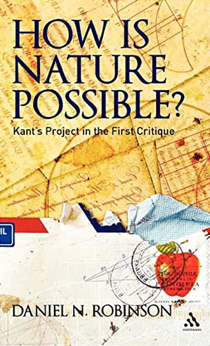 How Is Nature Possible?: Kant's Project In The First Critique-..
