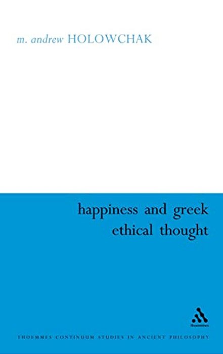 Happiness And Greek Ethical Thought-..