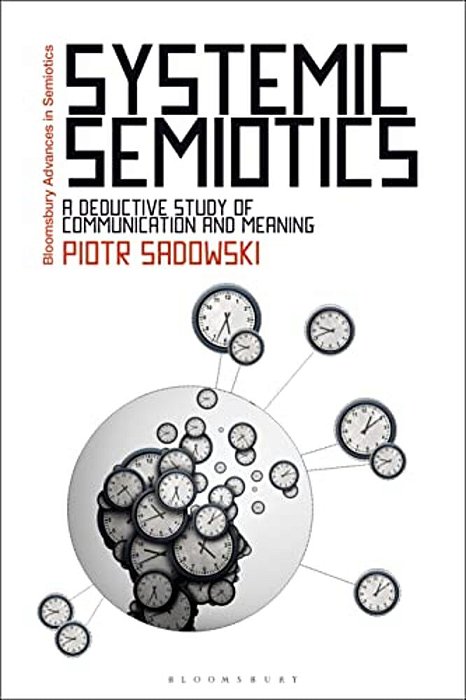 Systemic Semiotics: A Deductive Study Of Communication And Meaning-..