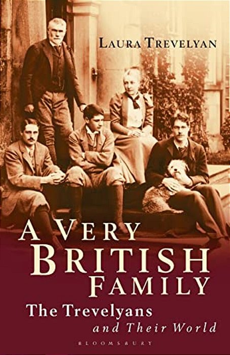 A Very British Family: The Trevelyans And Their World-..