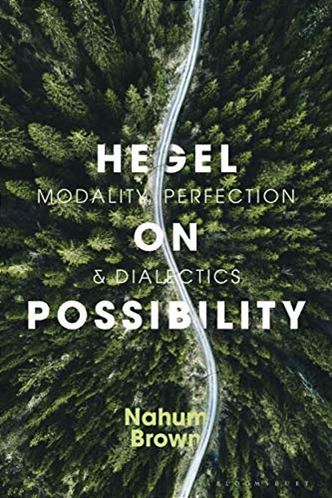 Hegel On Possibility: Dialectics, Contradiction, And Modality-..