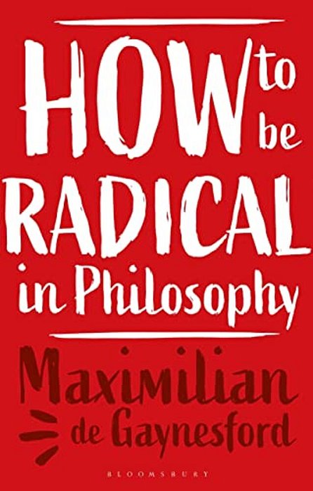 How To Be Radical In Philosophy-..