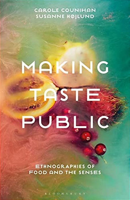 Making Taste Public: Ethnographies Of Food And The Senses-..