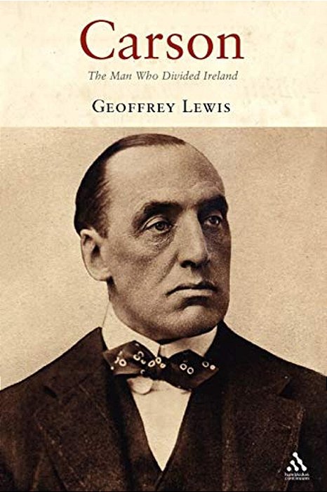 Carson: The Man Who Divided Ireland-..