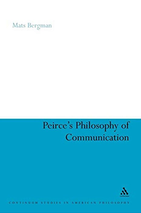 Peirce's Philosophy Of Communication: The Rhetorical Underpinnings Of The Theory Of Signs-..