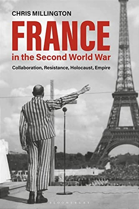 France In The Second World War: Collaboration, Resistance, Holocaust, Empire-..
