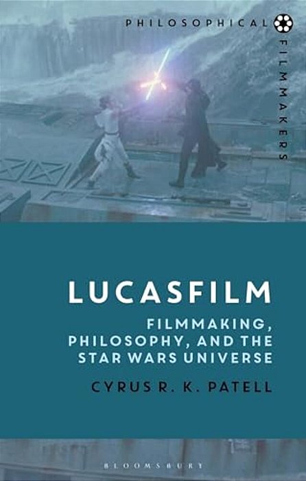 Lucasfilm: Filmmaking, Philosophy, And The Star Wars Universe-..