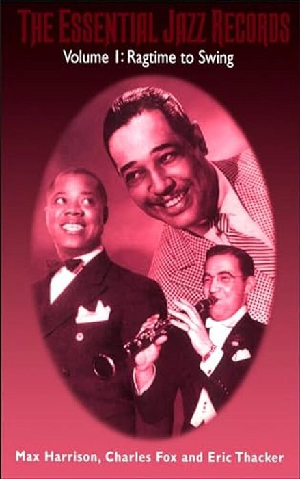 Essential Jazz Records: Volume 1: Ragtime To Swing-..