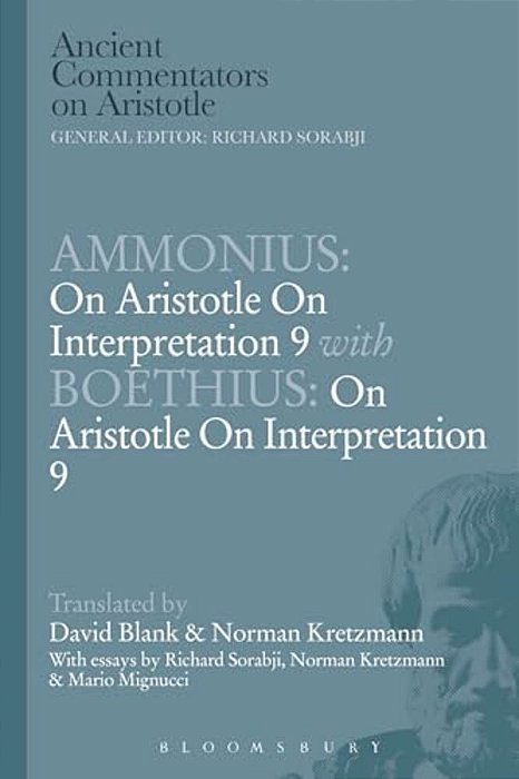 Ammonius: On Aristotle On Interpretation 9 With Boethius: On Aristotle On Interpretation 9-..