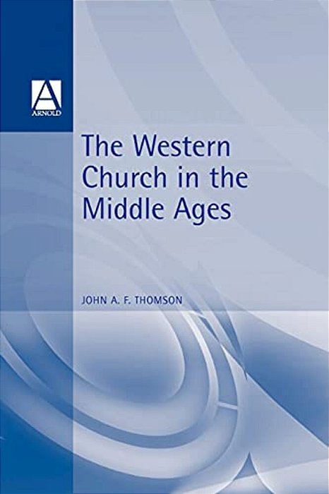 The Western Church In The Middle Ages-..
