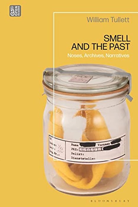 Smell And The Past: Noses, Archives, Narratives-..