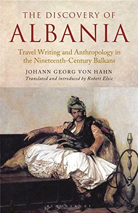 The Discovery Of Albania: Travel Writing And Anthropology In The Nineteenth Century Balkans-..