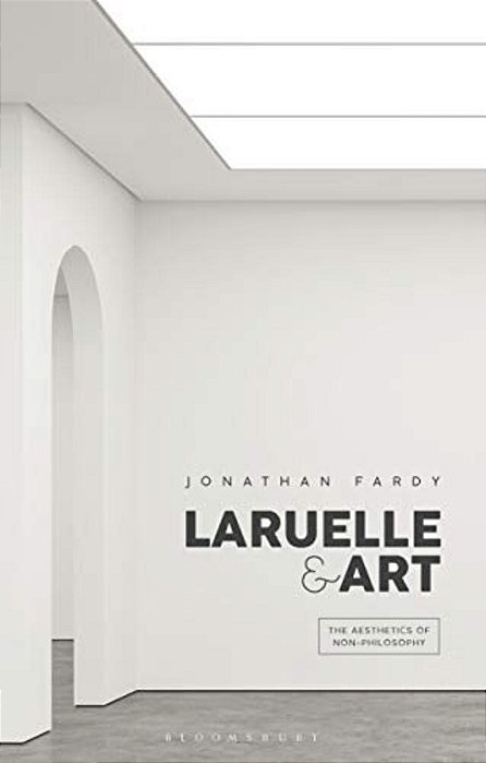 Laruelle And Art: The Aesthetics Of Non-Philosophy-..