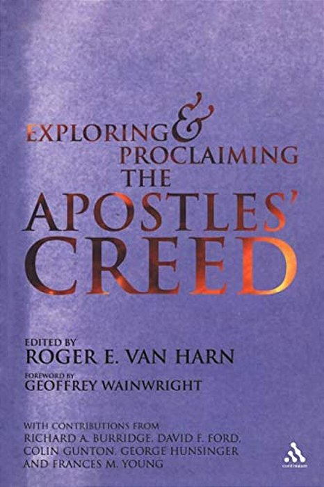 Exploring And Proclaiming The Apostle's Creed-..