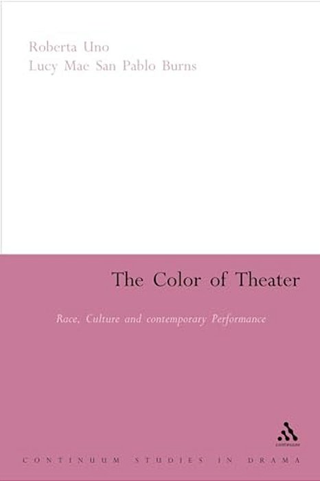 The Color Of Theater: Race, Culture And Contemporary Performance-..