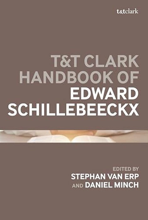 T&t Clark Handbook Of Edward Schillebeeckx-..