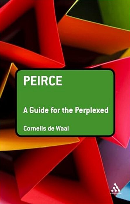 Peirce: A Guide For The Perplexed-..
