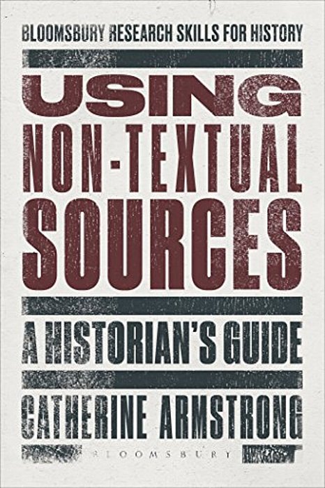 Using Non-Textual Sources: A Historian's Guide-..