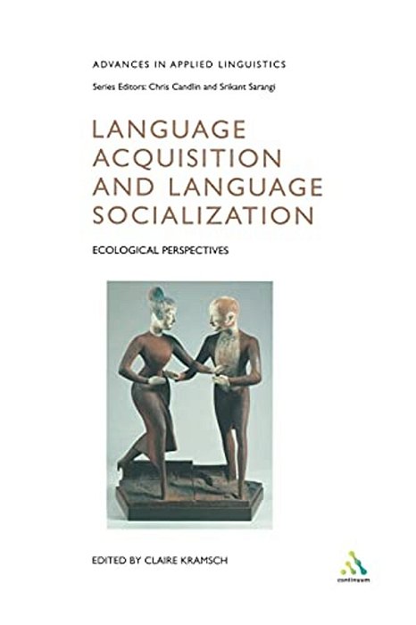 Language Acquisition And Language Socialization: Ecological Perspectives-..