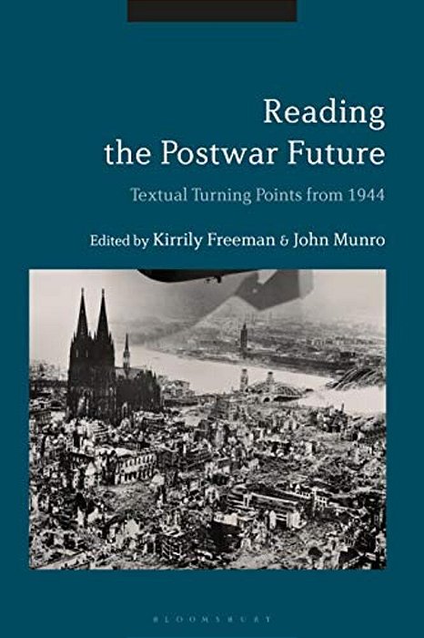 Reading The Postwar Future Textual Turning Points From 1944-..