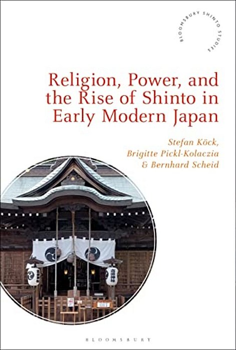 Religion, Power, And The Rise Of Shinto In Early Modern Japan-..
