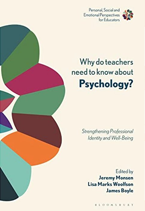 Why Do Teachers Need To Know About Psychology?: Strengthening Professional Identity And Well-Being-..