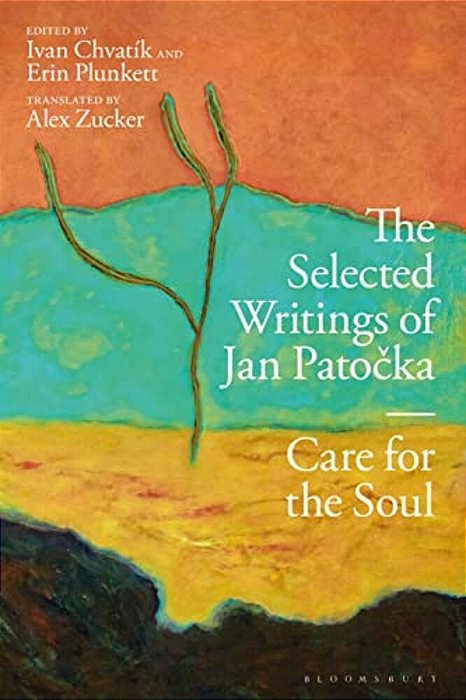The Selected Writings Of Jan Patocka: Care For The Soul-..