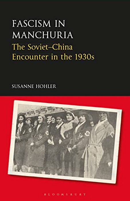 Fascism In Manchuria: The Soviet-China Encounter In The 1930S-..