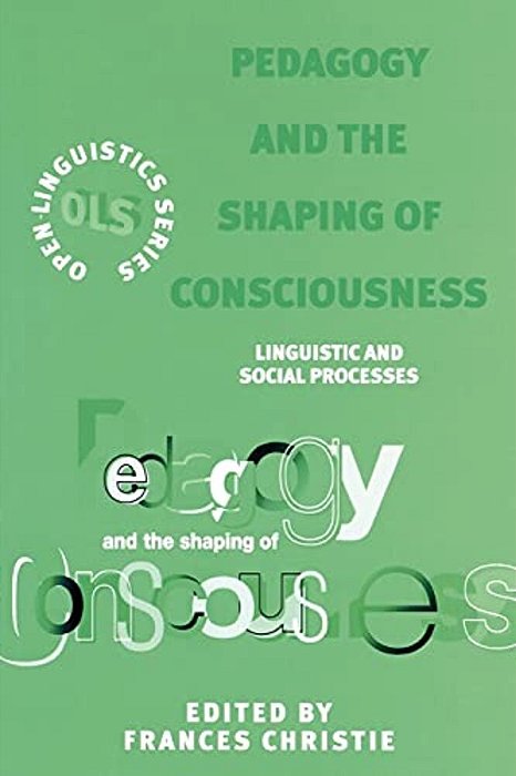 Pedagogy And The Shaping Of Conciousness: Linguistics And Social Processes-..