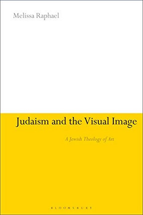 Judaism And The Visual Image: A Jewish Theology Of Art-..