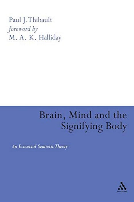 Brain, Mind, And The Signifying Body: An Ecosocial Semiotic Theory-..