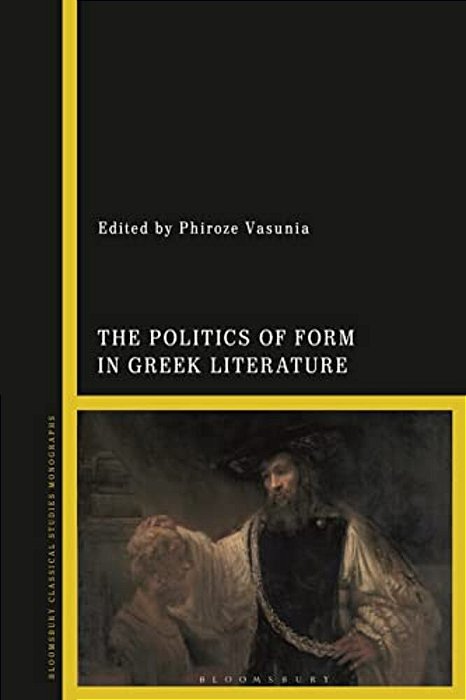 The Politics Of Form In Greek Literature-..