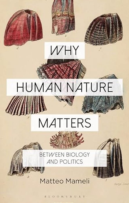 Why Human Nature Matters: Between Biology And Politics-..