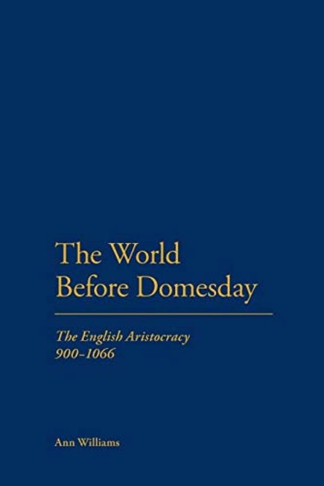 The World Before Domesday: The English Aristocracy 871-1066-..
