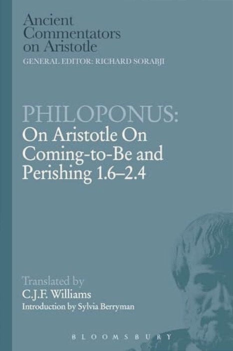 Philoponus: On Aristotle On Coming To Be 1.6-2.4-..