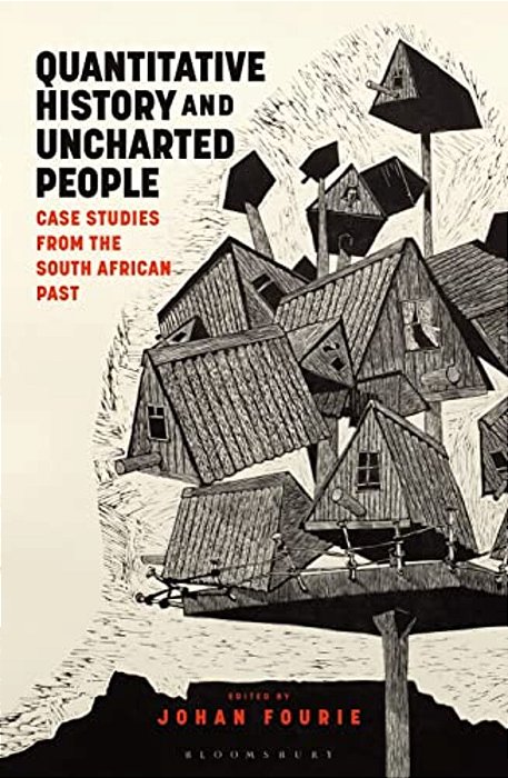 Quantitative History And Uncharted People: Case Studies From The South African Past-..