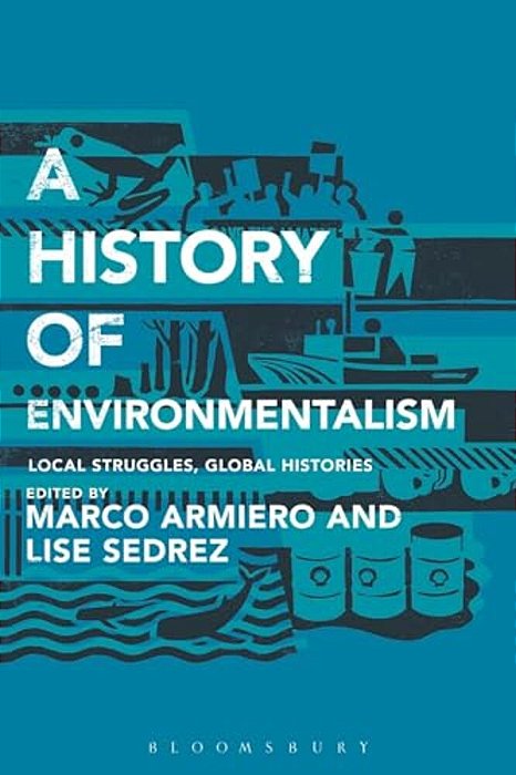 A History Of Environmentalism: Local Struggles, Global Histories-..