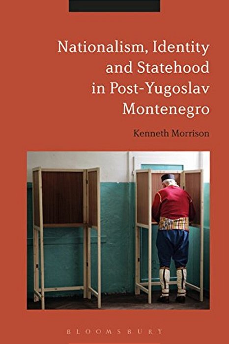 Nationalism, Identity And Statehood In Post-Yugoslav Montenegro-..