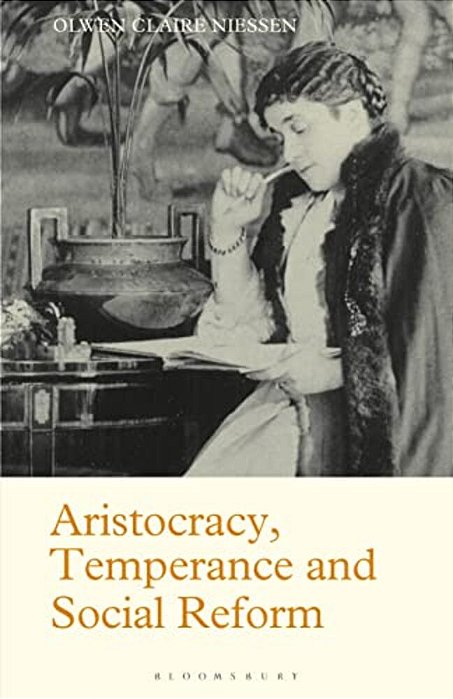 Aristocracy, Temperance And Social Reform: The Life Of Lady Henry Somerset-..