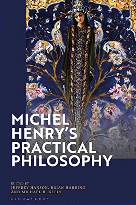 Michel Henry's Practical Philosophy-..