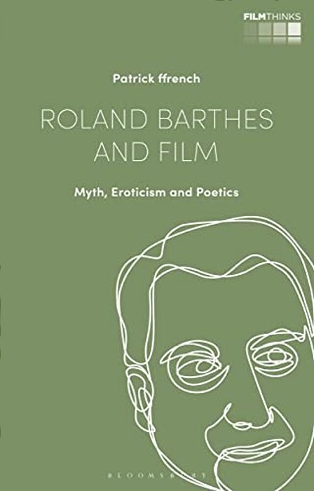 Roland Barthes And Film: Myth, Eroticism And Poetics-..