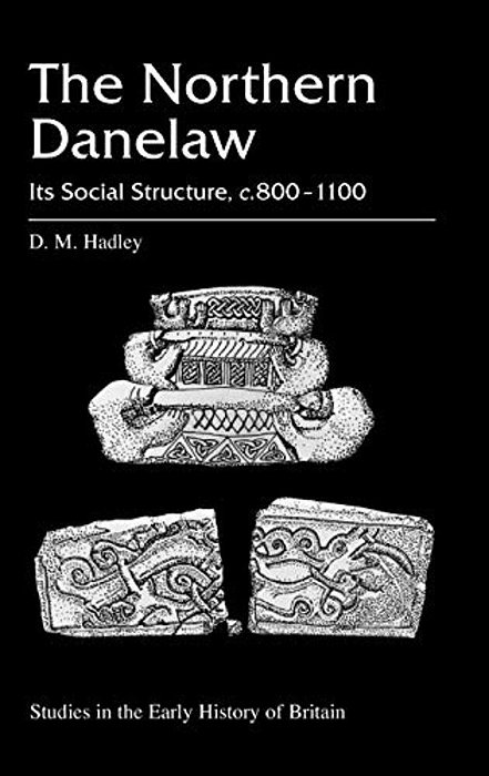 The Northern Danelaw: Its Social Structure, C.800-1100-..