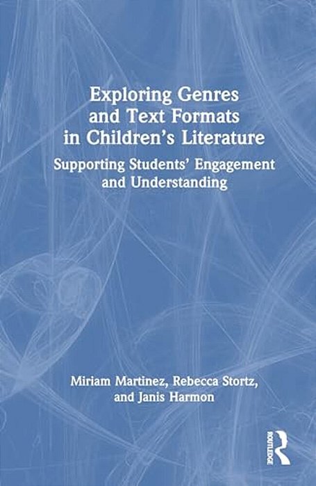 Exploring Genres And Text Formats In Children's Literature: Supporting Students' Engagement And Understanding-..