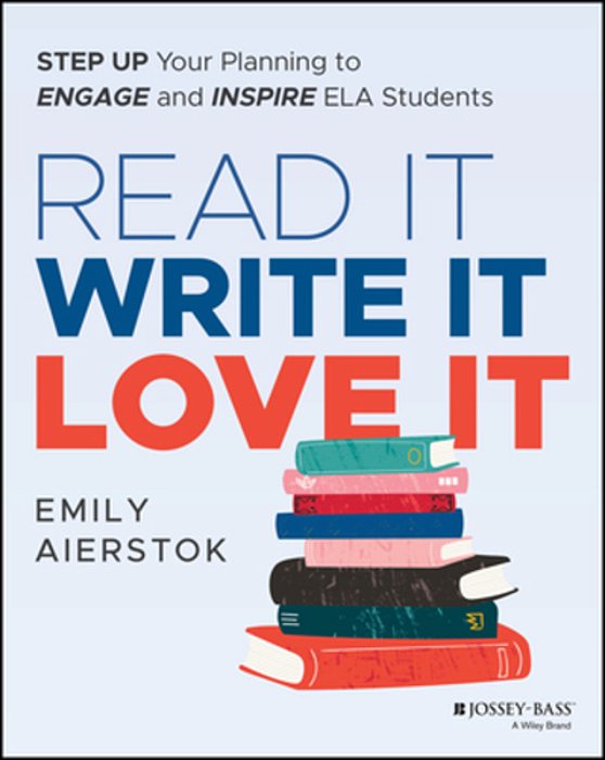 Read It Write It Love It: Step Up Your Planning To Engage And Inspire Ela Students-..
